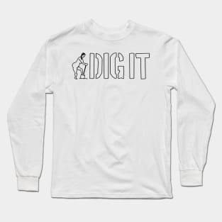 "DIG IT" Stencil Long Sleeve T-Shirt